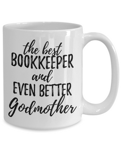 Bookkeeper Godmother Funny Gift Idea for Godparent Coffee Mug The Best And Even Better Tea Cup-Coffee Mug