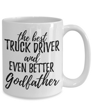 Load image into Gallery viewer, Truck Driver Godfather Funny Gift Idea for Godparent Coffee Mug The Best And Even Better Tea Cup-Coffee Mug