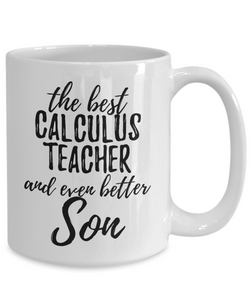 Calculus Teacher Son Funny Gift Idea for Child Coffee Mug The Best And Even Better Tea Cup-Coffee Mug