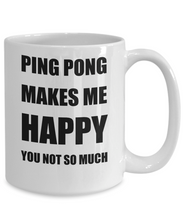 Load image into Gallery viewer, Ping Pong Mug Lover Fan Funny Gift Idea Hobby Novelty Gag Coffee Tea Cup Makes Me Happy-Coffee Mug
