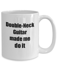 Load image into Gallery viewer, Funny Double-Neck Guitar Mug Made Me Do It Musician Gift Quote Gag Coffee Tea Cup-Coffee Mug