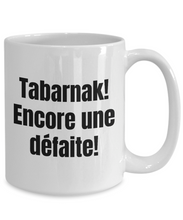 Load image into Gallery viewer, Tabarnak Encore une defaite Hockey Fan Montreal Mug Quebec Swear In French Expression Funny Gift Idea for Novelty Gag Coffee Tea Cup-Coffee Mug