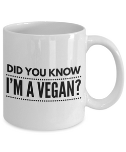 Funny Coffee Mug for Vegan - Did You Know I'm a Vegan?-Coffee Mug
