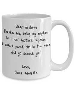 Nephew Mug Dear Funny Gift Idea For My Novelty Gag Coffee Tea Cup Punch In the Face-Coffee Mug