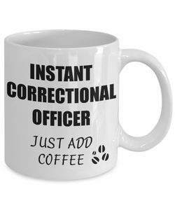 Correctional Officer Mug Instant Just Add Coffee Funny Gift Idea for Corworker Present Workplace Joke Office Tea Cup-Coffee Mug