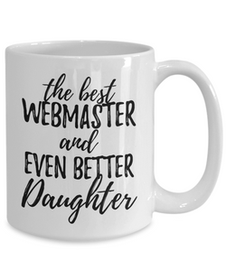 Webmaster Daughter Funny Gift Idea for Girl Coffee Mug The Best And Even Better Tea Cup-Coffee Mug