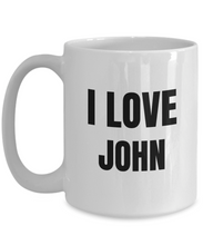 Load image into Gallery viewer, I Love John Mug Funny Gift Idea Novelty Gag Coffee Tea Cup-Coffee Mug