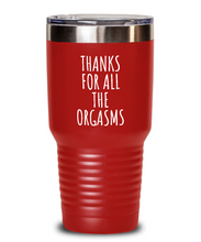Load image into Gallery viewer, Boyfriend Tumbler Funny Gift for Sexy Husband Thanks For All The Orgasms Valentine Gift Idea Anniversary Present Birthday Insulated Cup With Lid-Tumbler