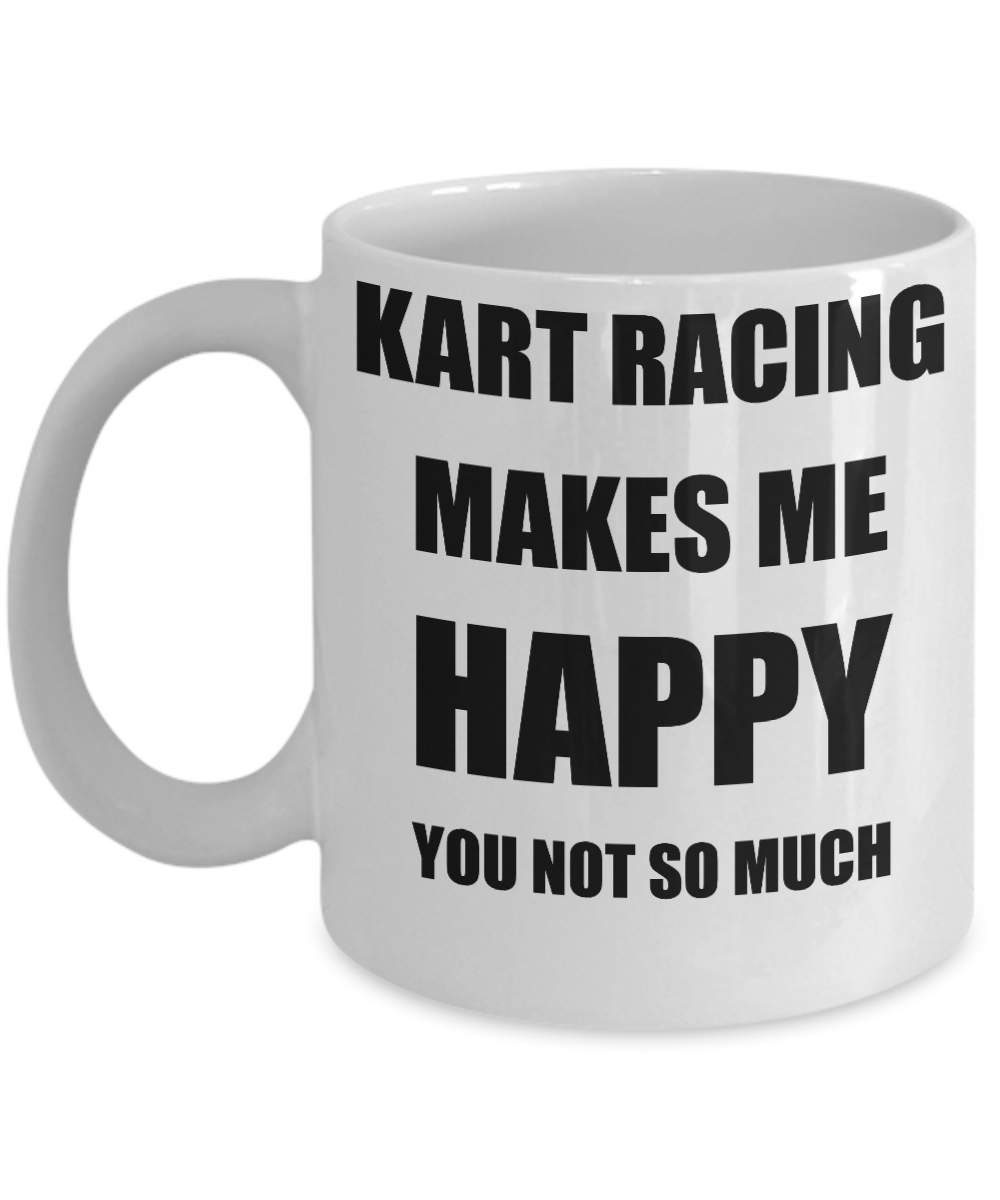 Kart Racing Mug Lover Fan Funny Gift Idea Hobby Novelty Gag Coffee Tea Cup Makes Me Happy-Coffee Mug