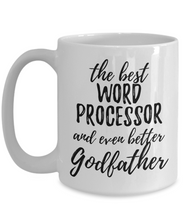 Load image into Gallery viewer, Word Processor Godfather Funny Gift Idea for Godparent Coffee Mug The Best And Even Better Tea Cup-Coffee Mug