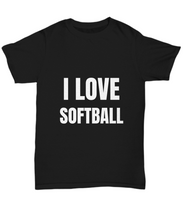 Load image into Gallery viewer, I Love Softball T-Shirt Funny Gift for Gag Unisex Tee-Shirt / Hoodie