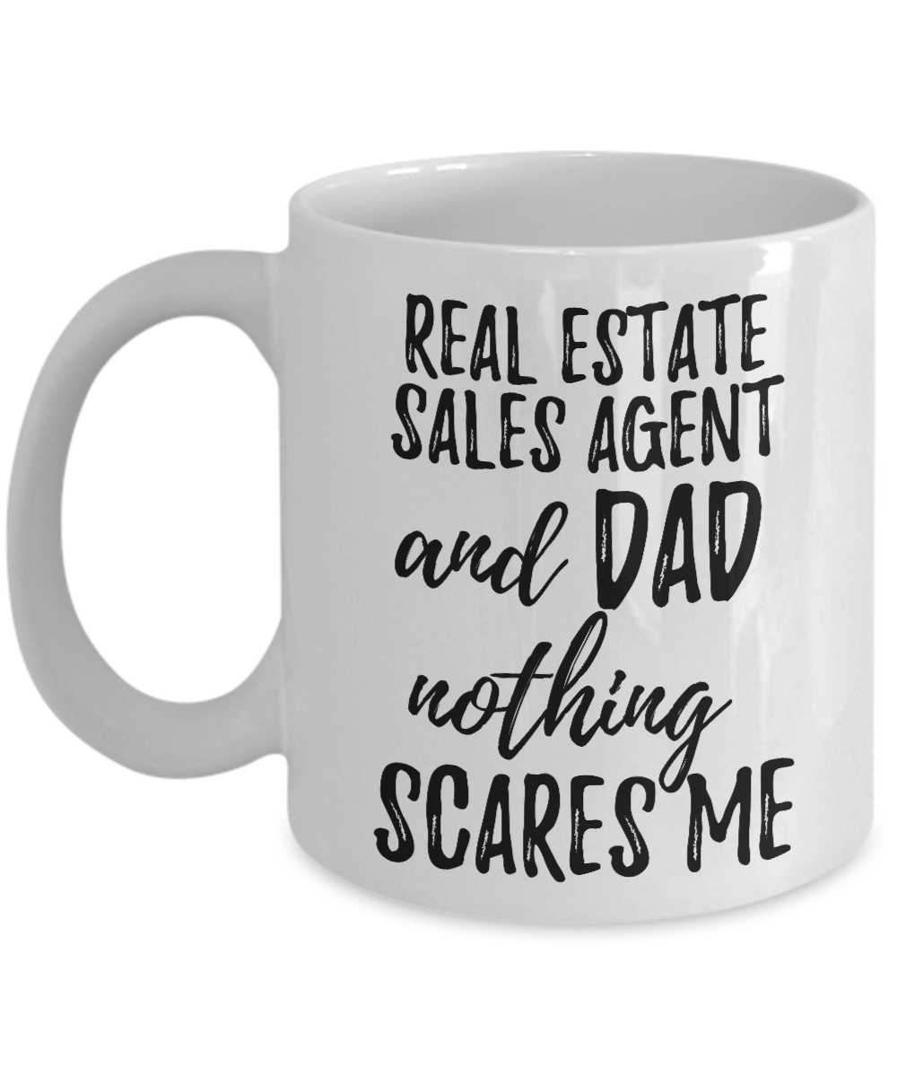 Real Estate Sales Agent Dad Mug Funny Gift Idea for Father Gag Joke Nothing Scares Me Coffee Tea Cup-Coffee Mug