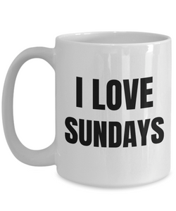 I Love Sundays Mug Funny Gift Idea Novelty Gag Coffee Tea Cup-Coffee Mug