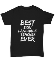 Load image into Gallery viewer, Sign Language Teacher T-Shirt Best Ever Funny Gift for Gag Unisex Tee-Shirt / Hoodie
