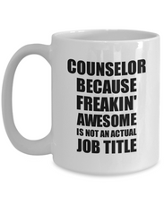 Load image into Gallery viewer, Counselor Mug Freaking Awesome Funny Gift Idea for Coworker Employee Office Gag Job Title Joke Coffee Tea Cup-Coffee Mug