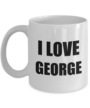 Load image into Gallery viewer, I Love George Mug Funny Gift Idea Novelty Gag Coffee Tea Cup-Coffee Mug