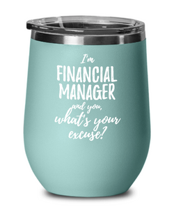 Financial Manager Wine Glass Saying Excuse Funny Coworker Gift Alcohol Lover Insulated Tumbler Lid-Wine Glass
