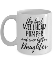 Load image into Gallery viewer, Wellhead Pumper Daughter Funny Gift Idea for Girl Coffee Mug The Best And Even Better Tea Cup-Coffee Mug