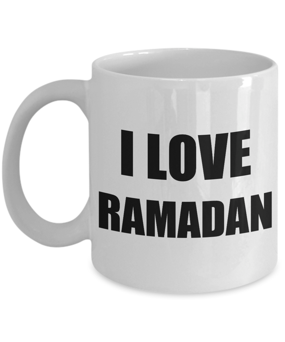 Mug I Love Ramadan Funny Gift Idea Novelty Gag Coffee Tea Cup-[style]