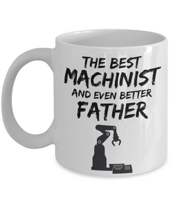 Machinist Dad Mug - Best Machinist Father Ever - Funny Gift for Machine Worker Daddy-Coffee Mug