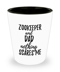 Funny Zookeeper Dad Shot Glass Gift Idea for Father Gag Joke Nothing Scares Me Liquor Lover Alcohol 1.5 oz Shotglass-Shot Glass
