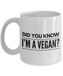 Funny Coffee Mug for Vegan - Did You Know I'm a Vegan?-Coffee Mug