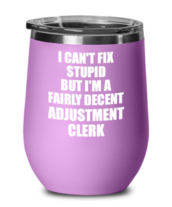 Funny Adjustment Clerk Wine Glass Saying Fix Stupid Gift for Coworker Gag Insulated Tumbler with Lid-Wine Glass