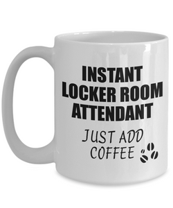 Locker Room Attendant Mug Instant Just Add Coffee Funny Gift Idea for Coworker Present Workplace Joke Office Tea Cup-Coffee Mug