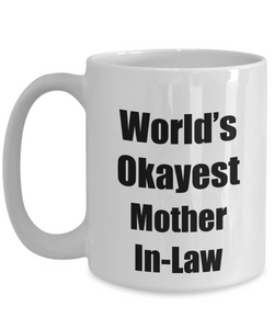 Mother In-Law Mug Worlds Okayest Funny Christmas Gift Idea for Novelty Gag Sarcastic Pun Coffee Tea Cup-Coffee Mug
