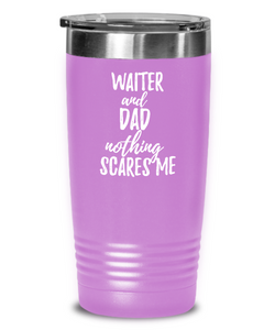 Funny Waiter Dad Tumbler Gift Idea for Father Gag Joke Nothing Scares Me Coffee Tea Insulated Cup With Lid-Tumbler
