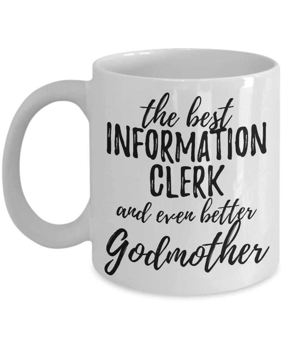 Information Clerk Godmother Funny Gift Idea for Godparent Coffee Mug The Best And Even Better Tea Cup-Coffee Mug