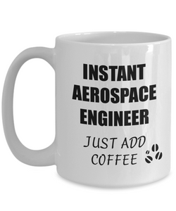 Aerospace Engineer Mug Instant Just Add Coffee Funny Gift Idea for Corworker Present Workplace Joke Office Tea Cup-Coffee Mug