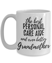 Load image into Gallery viewer, Personal Care Aide Grandmother Funny Gift Idea for Grandma Coffee Mug The Best And Even Better Tea Cup-Coffee Mug