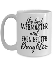Load image into Gallery viewer, Webmaster Daughter Funny Gift Idea for Girl Coffee Mug The Best And Even Better Tea Cup-Coffee Mug