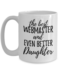 Webmaster Daughter Funny Gift Idea for Girl Coffee Mug The Best And Even Better Tea Cup-Coffee Mug