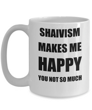 Load image into Gallery viewer, Shaivism Mug Lover Fan Funny Gift Idea Hobby Novelty Gag Coffee Tea Cup Makes Me Happy-Coffee Mug