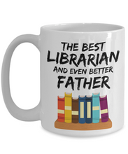 Load image into Gallery viewer, Librarian Dad Mug - Best Librarian Father Ever - Funny Gift for Library Daddy-Coffee Mug