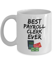 Load image into Gallery viewer, Payroll Clerk Mug - Best Payroll Clerk Ever - Funny Gift for Pay Clerk-Coffee Mug