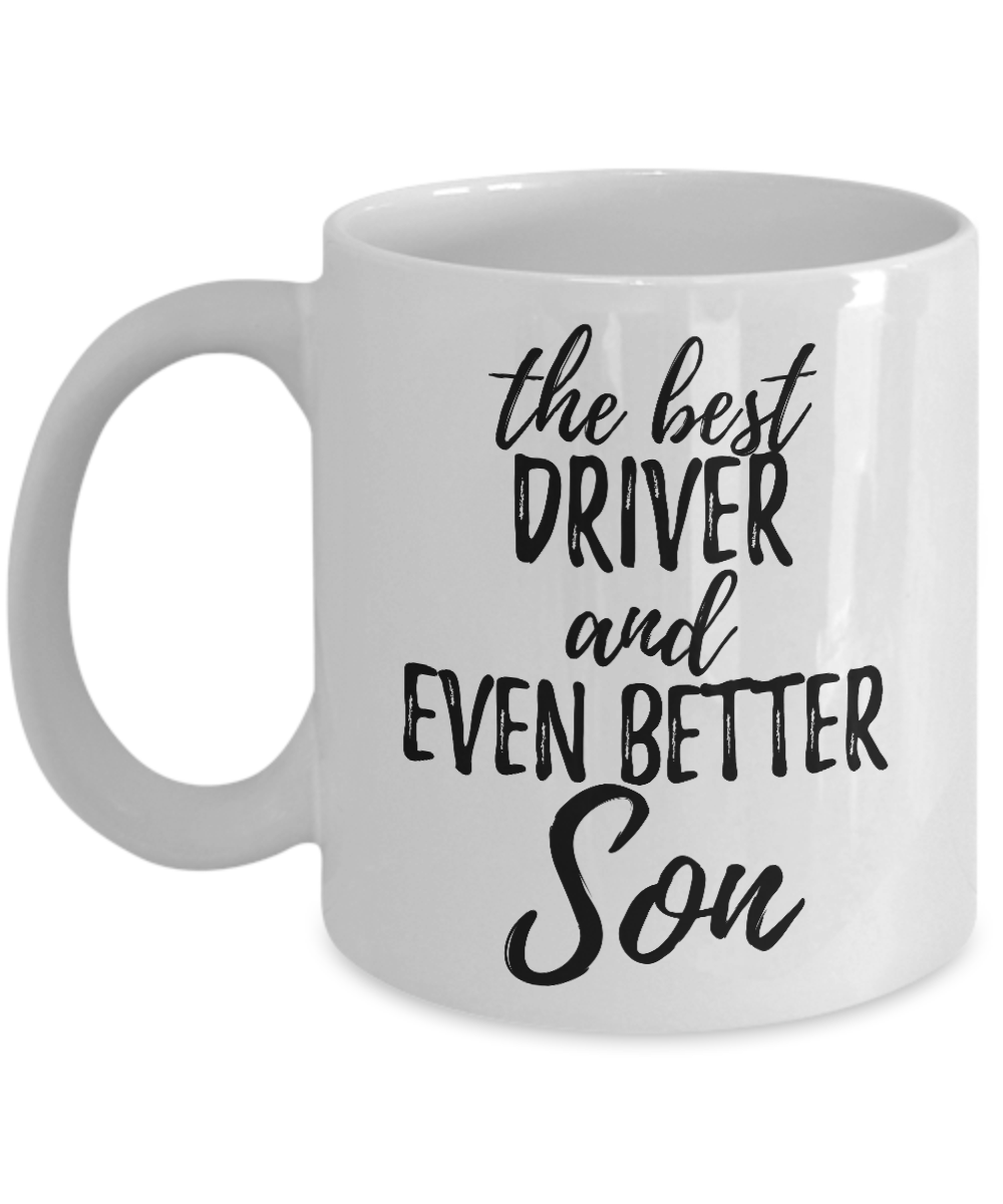 Driver Son Funny Gift Idea for Child Coffee Mug The Best And Even Better Tea Cup-Coffee Mug