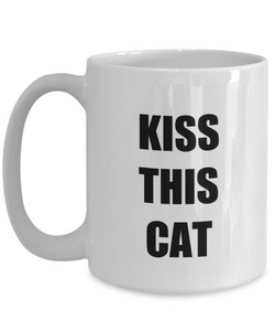 Kiss This Cat Mug Funny Gift Idea for Novelty Gag Coffee Tea Cup-[style]