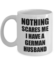 Load image into Gallery viewer, German Husband Mug Funny Valentine Gift For Wife My Spouse Wifey Her Germany Hubby Gag Nothing Scares Me Coffee Tea Cup-Coffee Mug