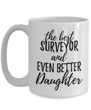 Load image into Gallery viewer, Surveyor Daughter Funny Gift Idea for Girl Coffee Mug The Best And Even Better Tea Cup-Coffee Mug
