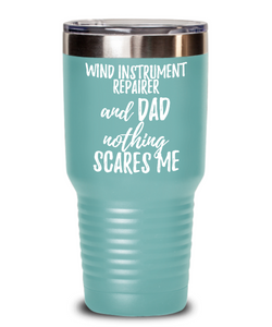 Funny Wind Instrument Repairer Dad Tumbler Gift Idea for Father Gag Joke Nothing Scares Me Coffee Tea Insulated Cup With Lid-Tumbler