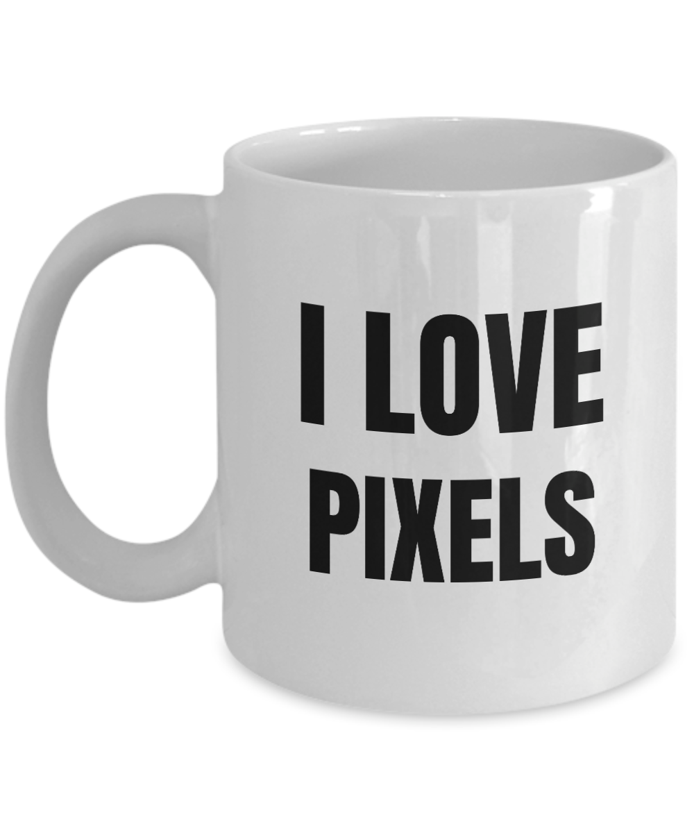 I Love Pixels Mug Funny Gift Idea Novelty Gag Coffee Tea Cup-Coffee Mug