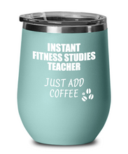 Load image into Gallery viewer, Funny Fitness Studies Teacher Wine Glass Saying Instant Just Add Coffee Gift Insulated Tumbler Lid-Wine Glass