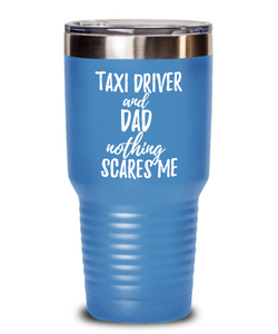 Funny Taxi Driver Dad Tumbler Gift Idea for Father Gag Joke Nothing Scares Me Coffee Tea Insulated Cup With Lid-Tumbler