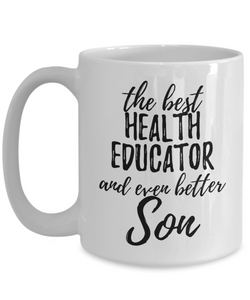 Health Educator Son Funny Gift Idea for Child Coffee Mug The Best And Even Better Tea Cup-Coffee Mug