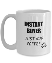 Load image into Gallery viewer, Buyer Mug Instant Just Add Coffee Funny Gift Idea for Corworker Present Workplace Joke Office Tea Cup-Coffee Mug
