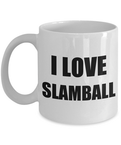 I Love Slamball Mug Funny Gift Idea Novelty Gag Coffee Tea Cup-[style]