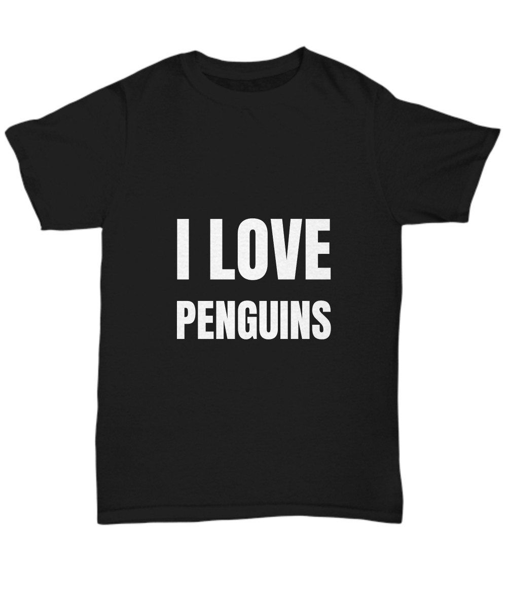 I Love Penguins T-Shirt Funny Gift for Gag Unisex Tee-Shirt / Hoodie